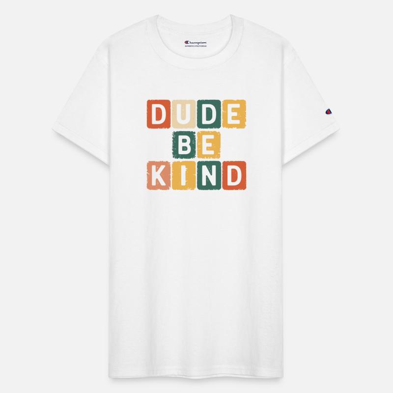 DUDE BE KIND