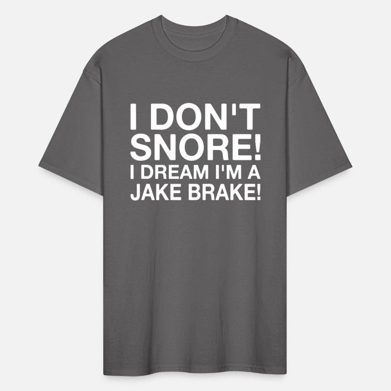 I Don t Snore I Dream I m A Jake Brake Trucker