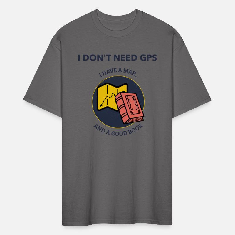 I Don't Need GPS, I Have a Map... And a Good Book