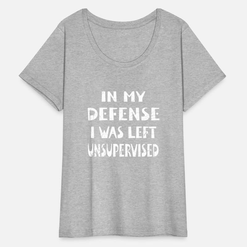 In My Defense Unsupervised - Funny Saying Gift