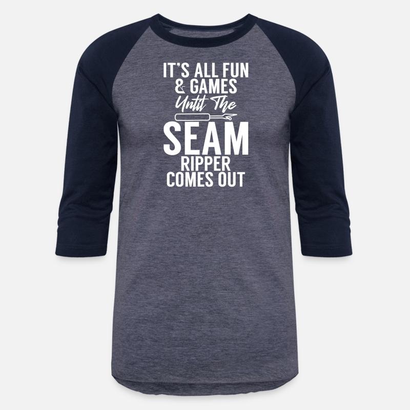 Its All Fun & Games Until The Seam Ripper Comes