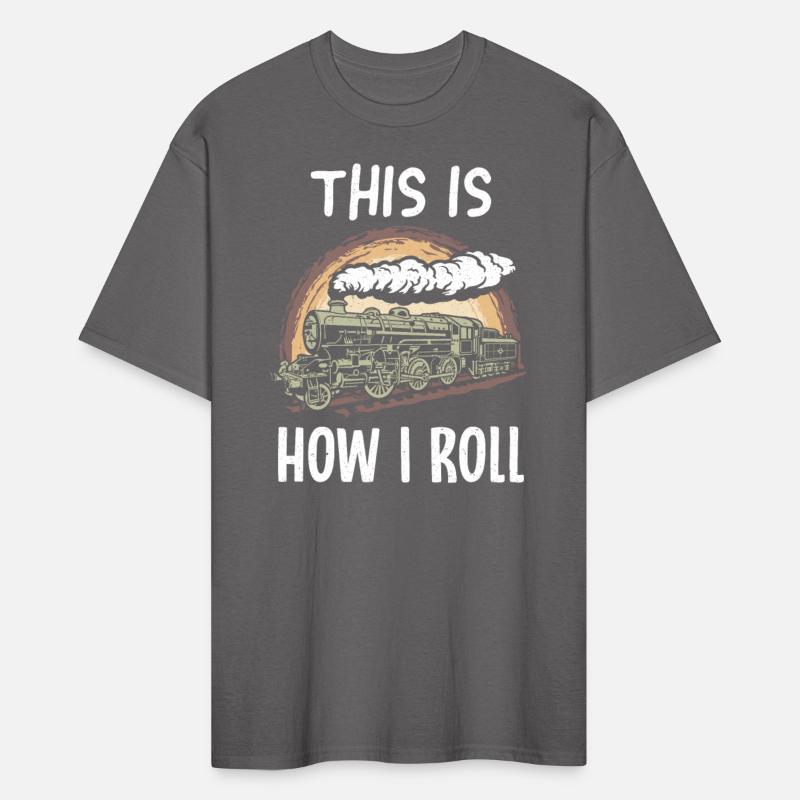 This Is How I Roll Trains Steam Train Railway