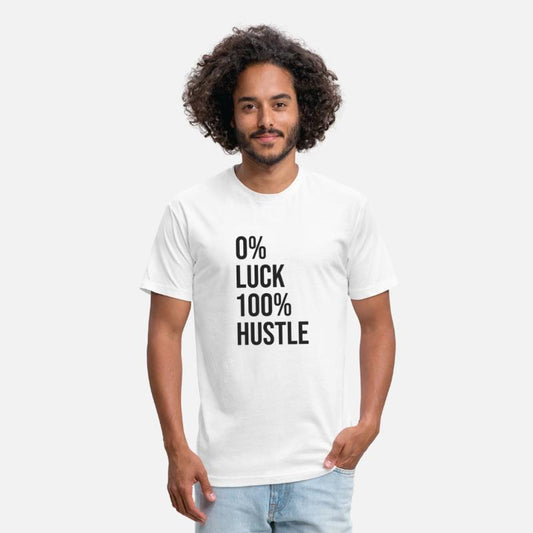 0 percent luck 100 percent hustle BLACK