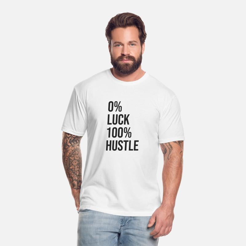 0 percent luck 100 percent hustle BLACK