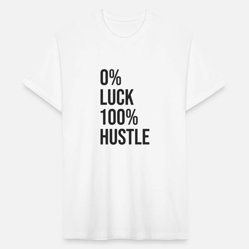 0 percent luck 100 percent hustle BLACK