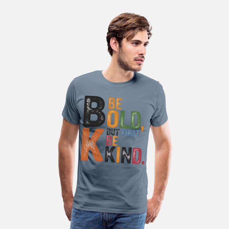 Be bold, but first, be kind