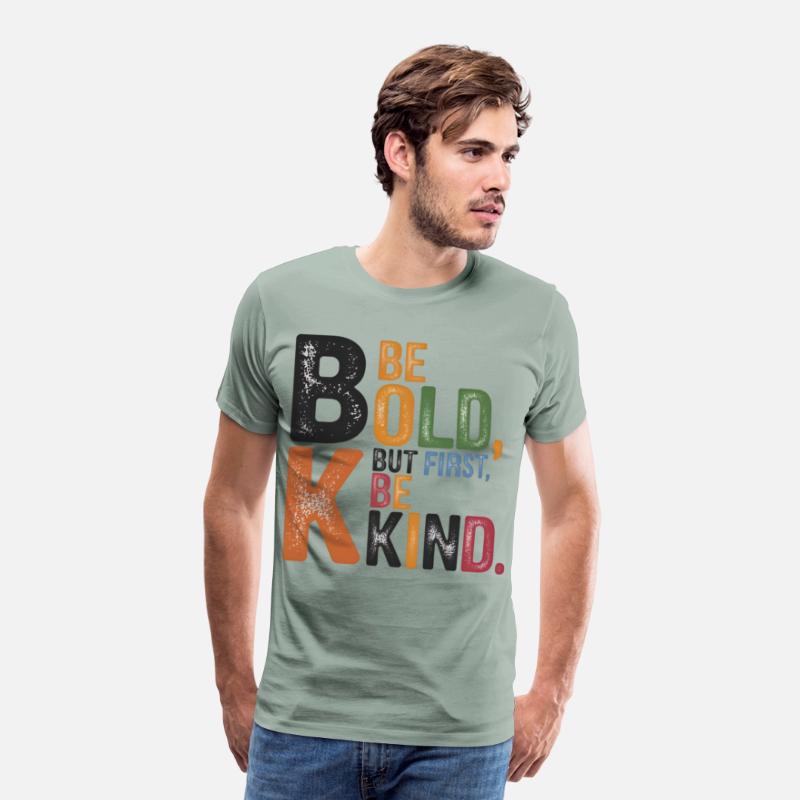 Be bold, but first, be kind