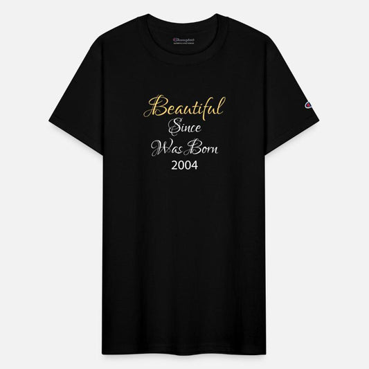 BEAUTIFUL SINCE WAS BORN 2004 SHIRT