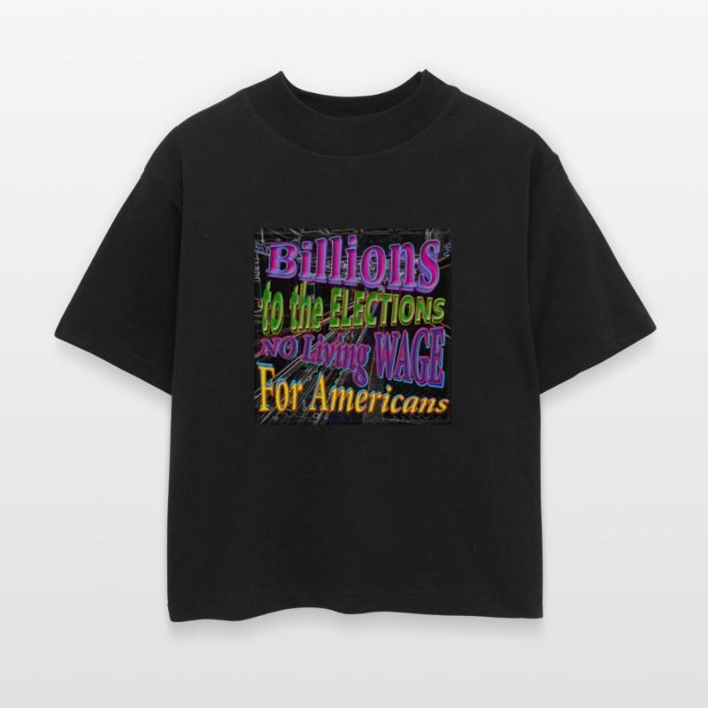 BILLIONS 2 ELECTIONS NO Living WAGE 4 CITIZENS - 1