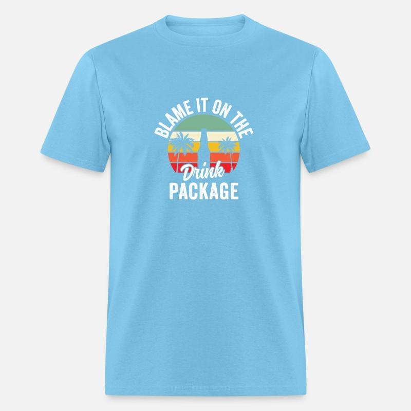 Blame It On The Drink Package Funny Cruise Vacatio