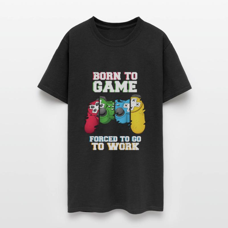 Born To Game Forced To Go Work