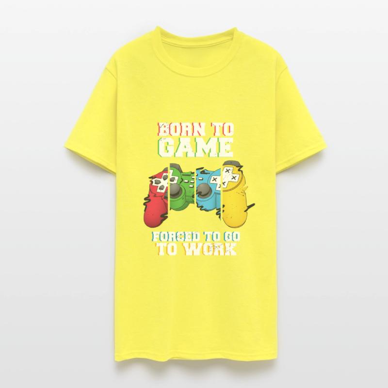 Born To Game Forced To Go Work