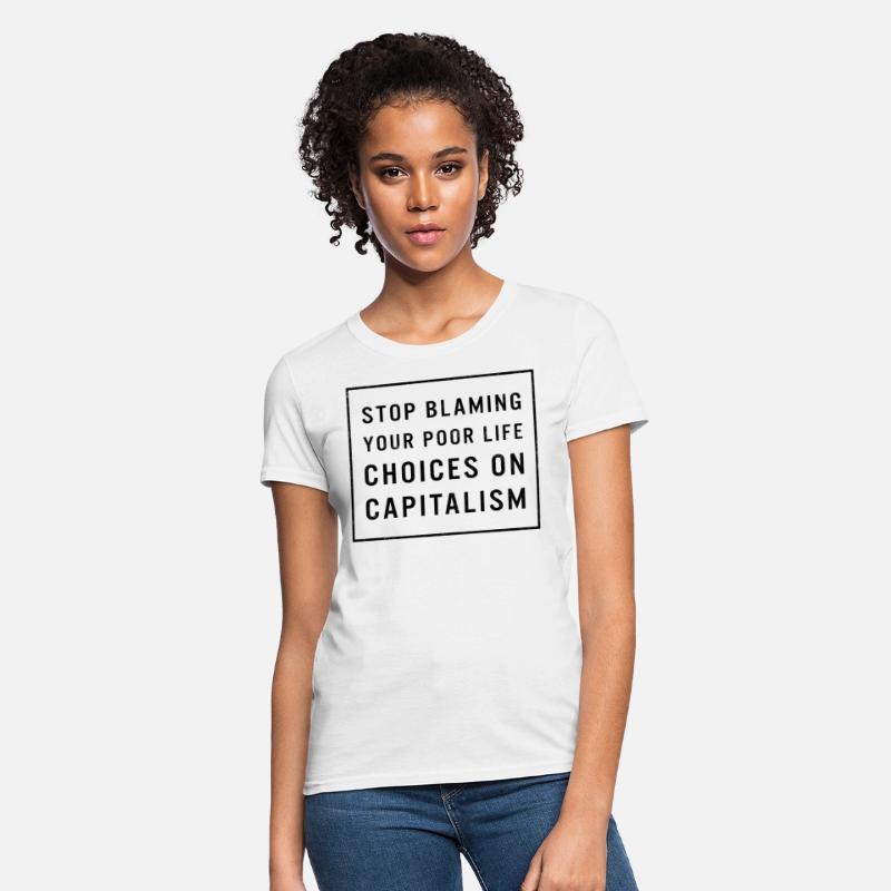 Capitalism Shirt, Stop Blaming Your Poor Life
