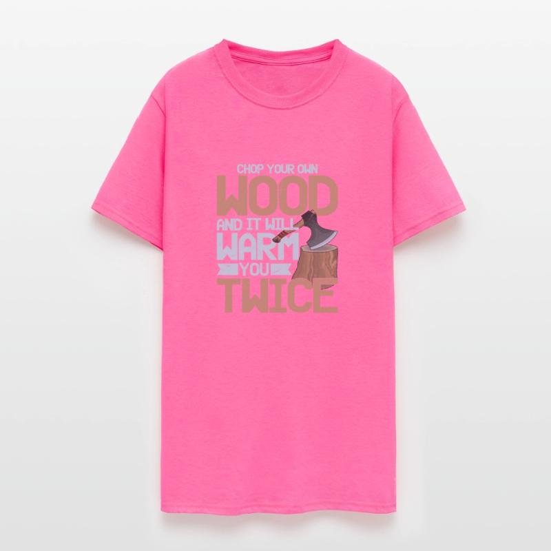 Chop Your Own Wood And It Will Warm You Twice Logg