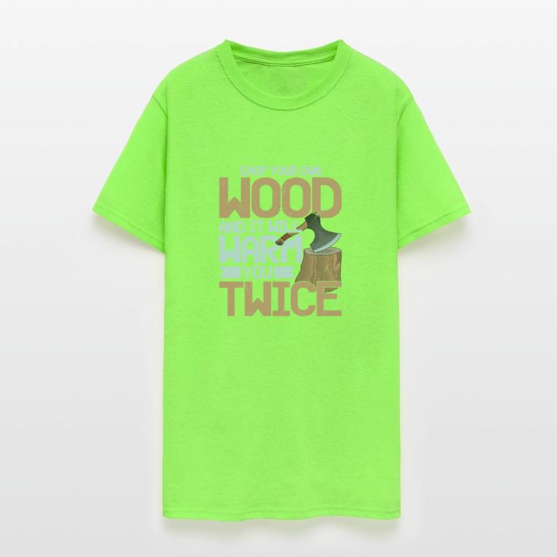 Chop Your Own Wood And It Will Warm You Twice Logg