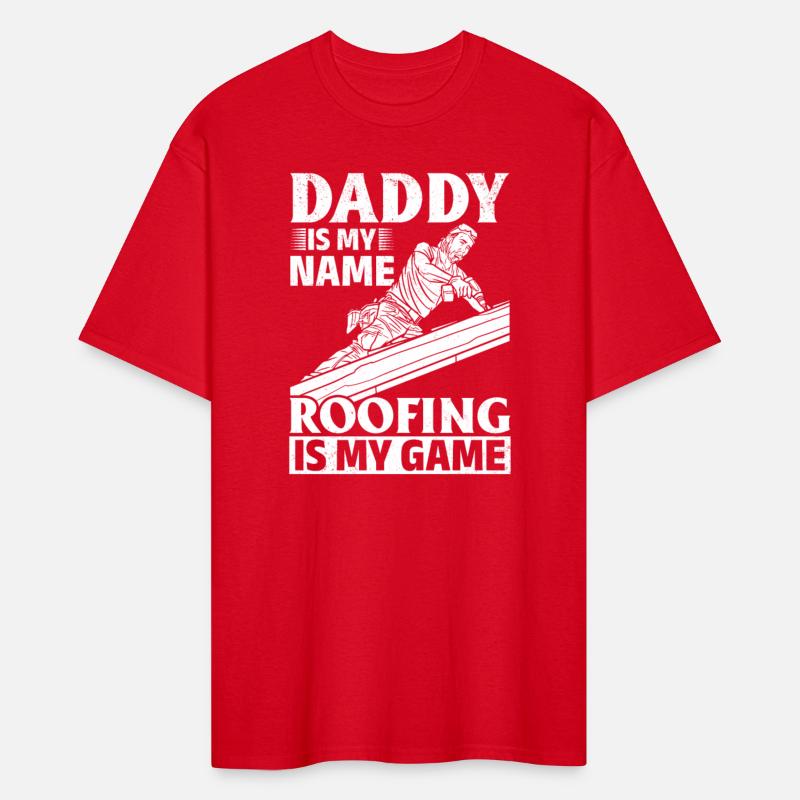 Daddy Is My Name Roofing Is My Game - Dad Roofing