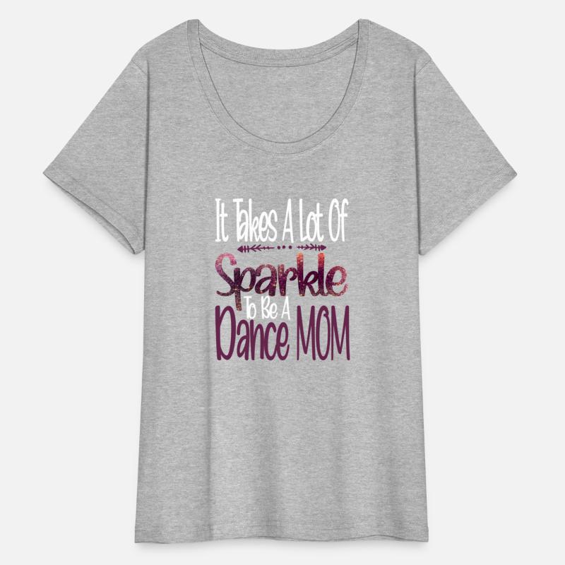 Dancer It Takes A Lot Of Sparkle To Be A Dance Mom