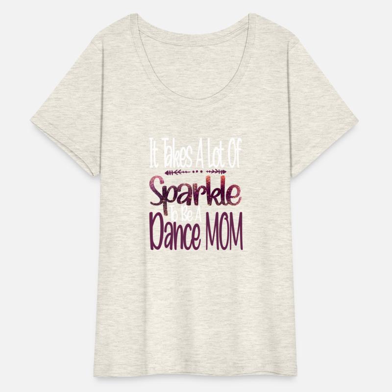 Dancer It Takes A Lot Of Sparkle To Be A Dance Mom