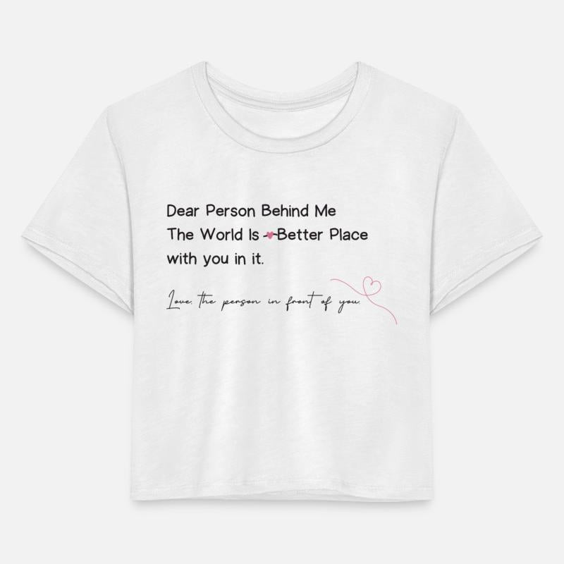 Dear Person Behind Me The World Is A Better Place