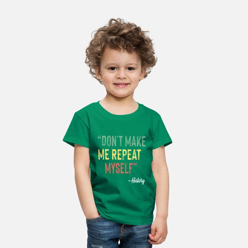 Don t Make Me Repeat Myself History