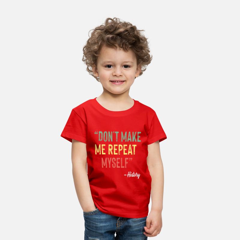 Don t Make Me Repeat Myself History