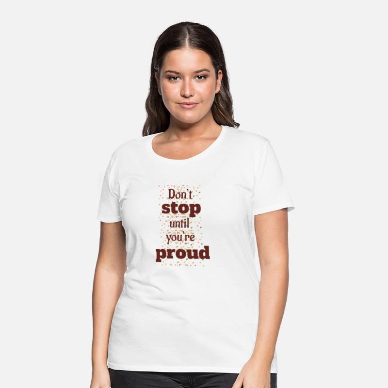 don t stop until yoy re proud