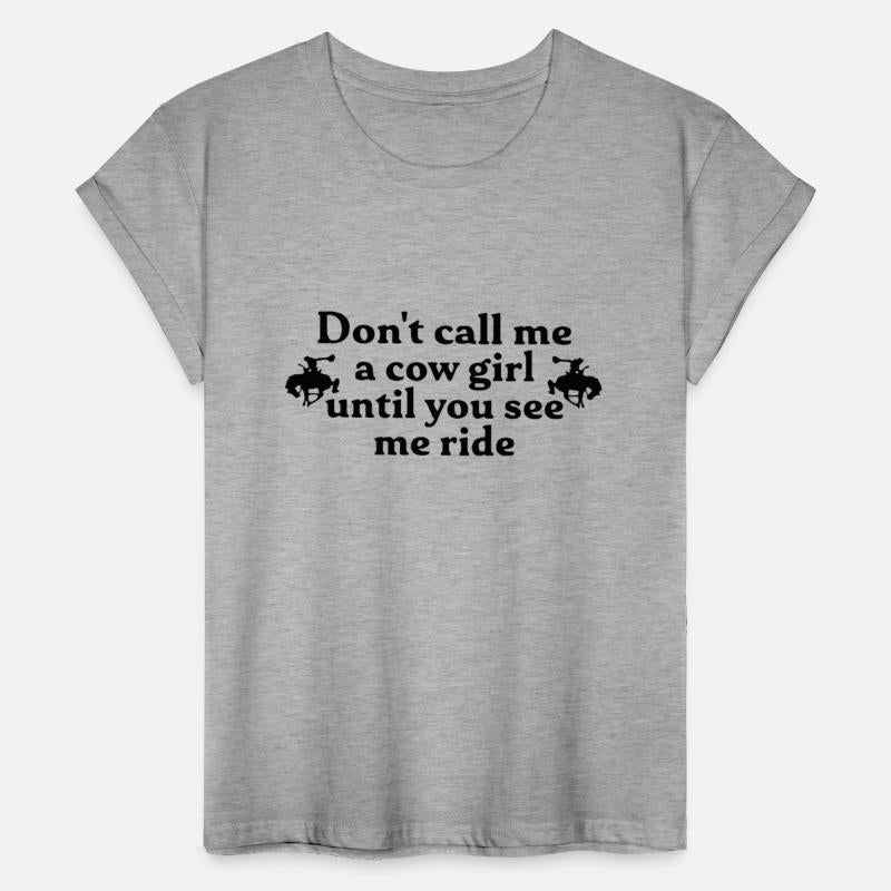 Don't call me a cow girl until you see me ride