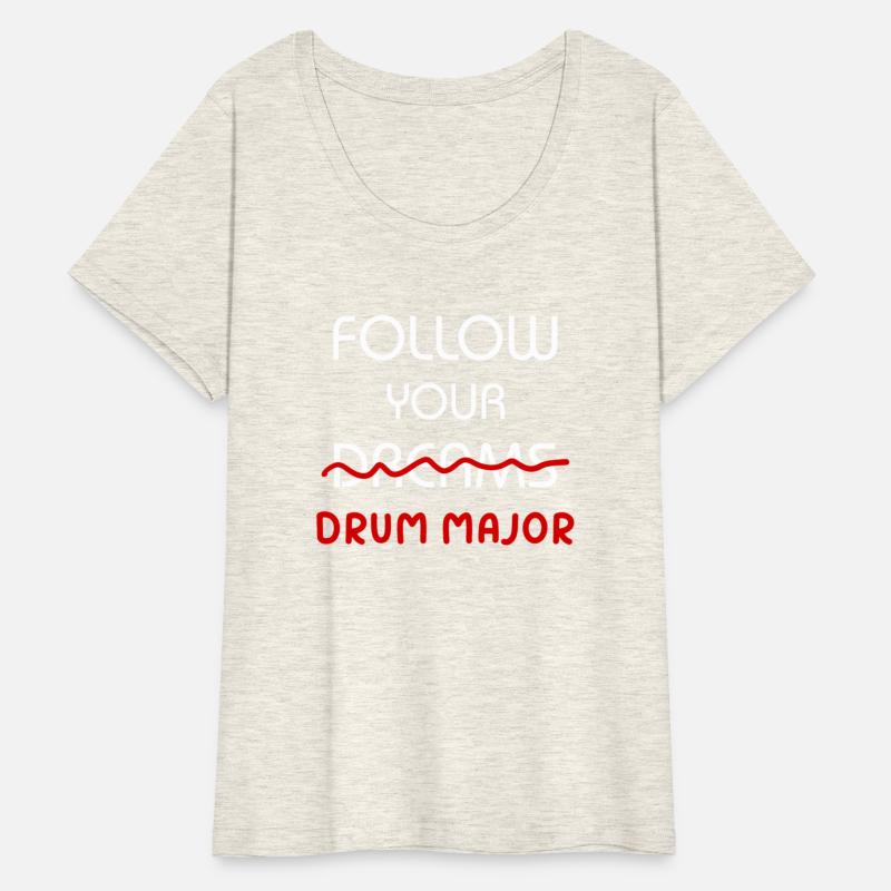 Don'T Follow Your Dreams Follow Your Drum Major