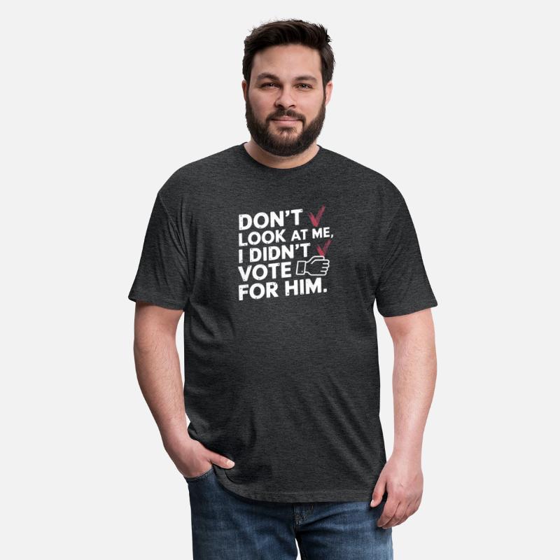 Don't Look At Me, I Didn't Vote For Him