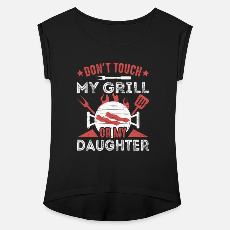 Don't Touch My Grill Or My Daughter Grilling BBQ
