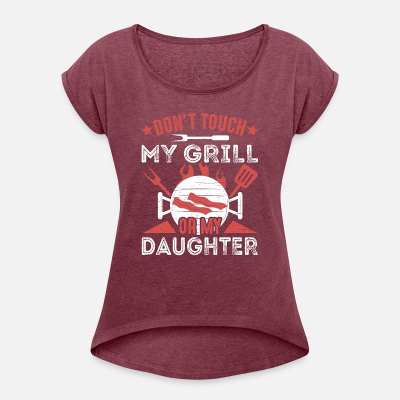 Don't Touch My Grill Or My Daughter Grilling BBQ