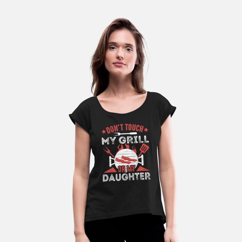 Don't Touch My Grill Or My Daughter Grilling BBQ