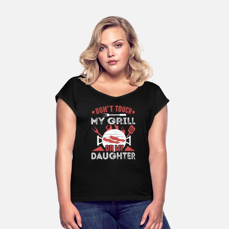 Don't Touch My Grill Or My Daughter Grilling BBQ