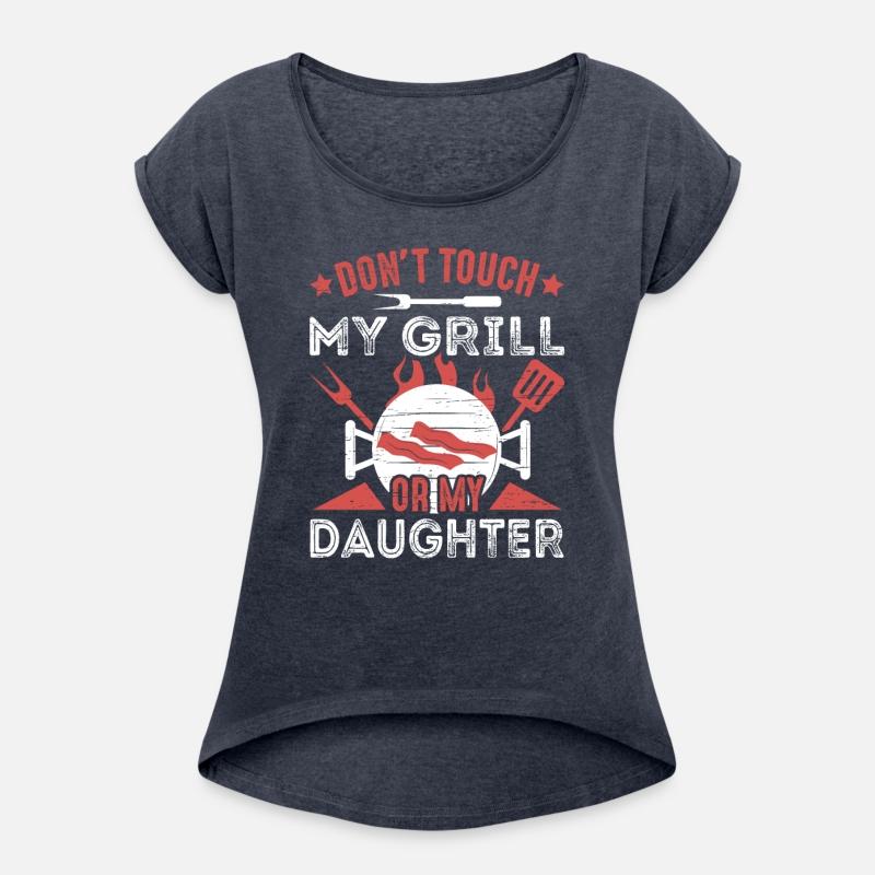 Don't Touch My Grill Or My Daughter Grilling BBQ