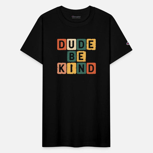 DUDE BE KIND