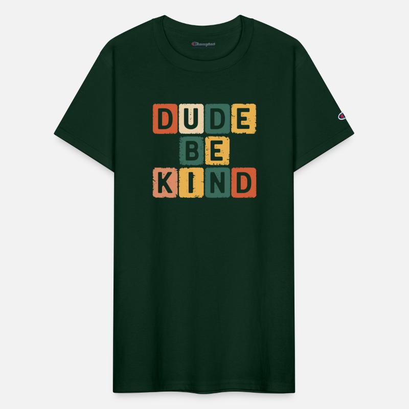 DUDE BE KIND