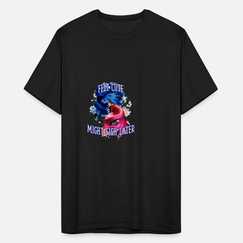 Felt Cute Might Fish Later Funny Fishing Humor