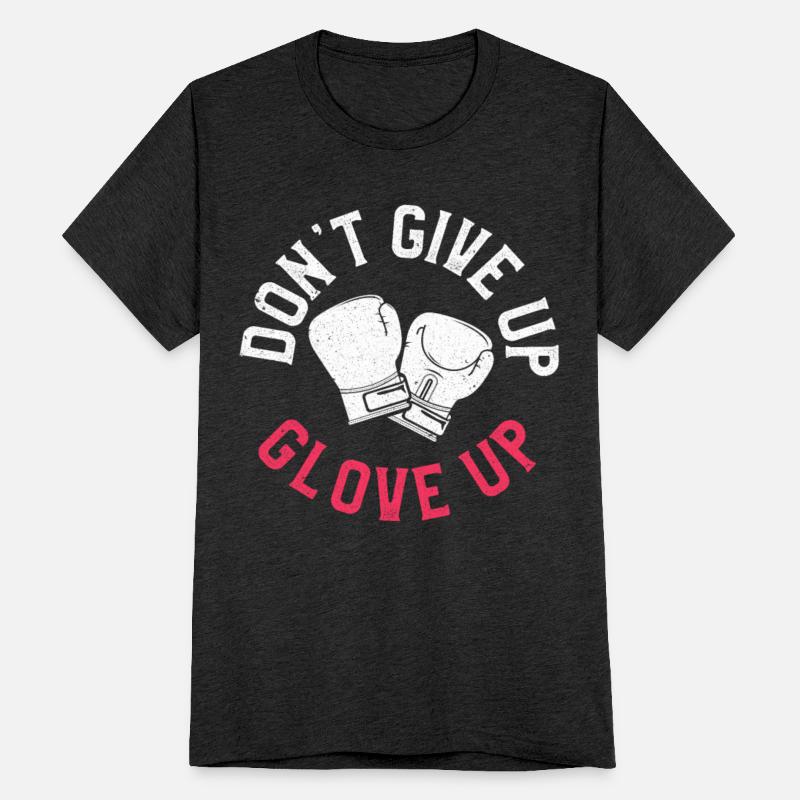 Funny Kickboxing Boxing Don’t Give Up Glove Up