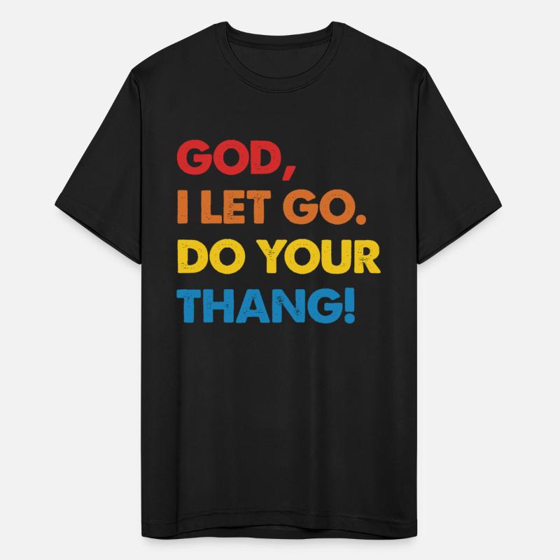 God I Let Go Do Your Thang!