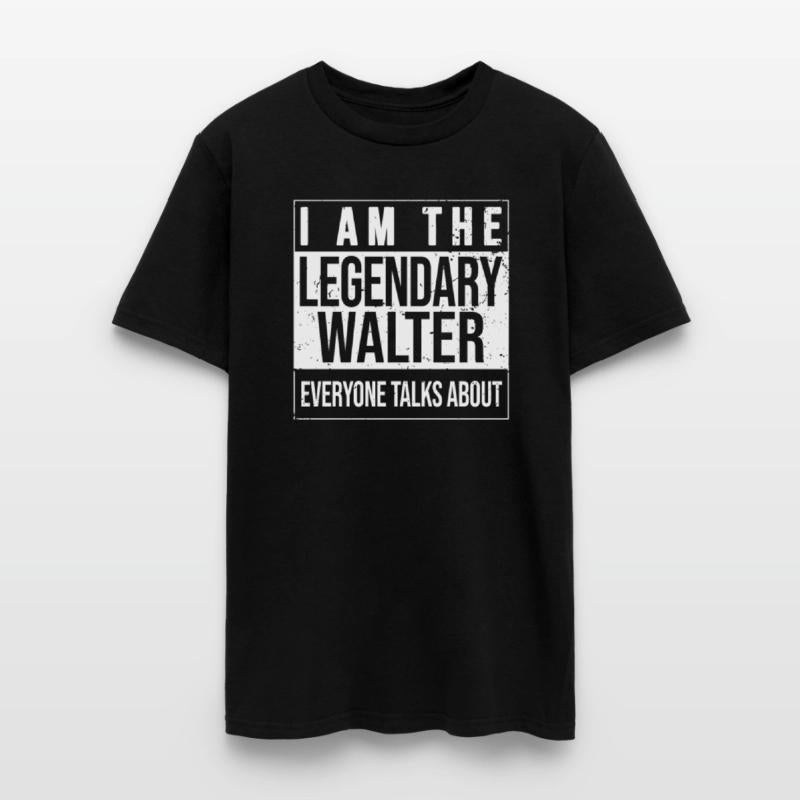 I am the legendary shirt, gift idea for Walter