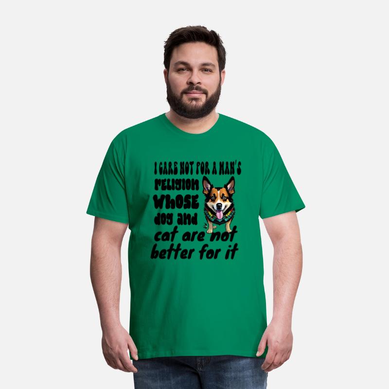 I care not for a man’s religion whose dog and cat