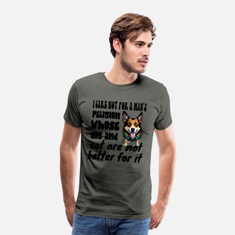 I care not for a man’s religion whose dog and cat