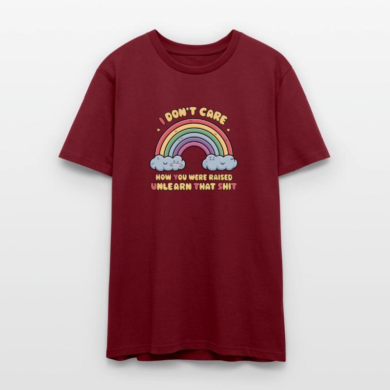 I Don t Care How You Were Raised Unlearn That