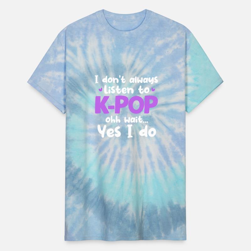 I Don't Always Listen To K-Pop Ohh Wait Yes I Do