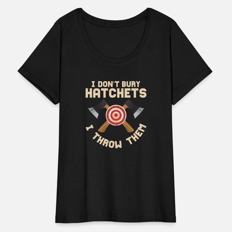 I Don't Bury Hatchets I Throw Them Hatchet Ax Axe