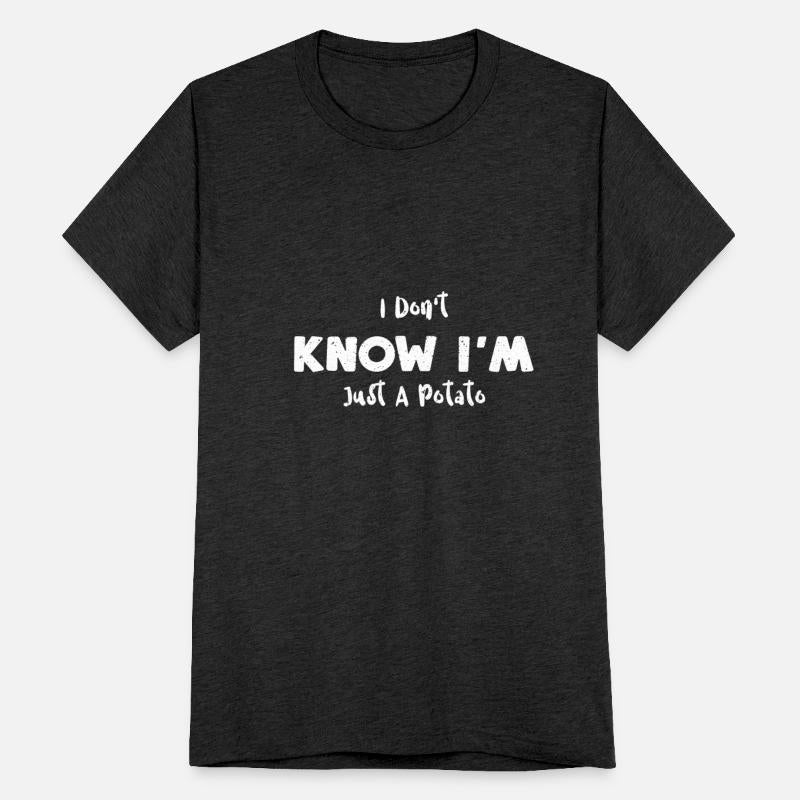 I Don't Know I'm Just A Potato