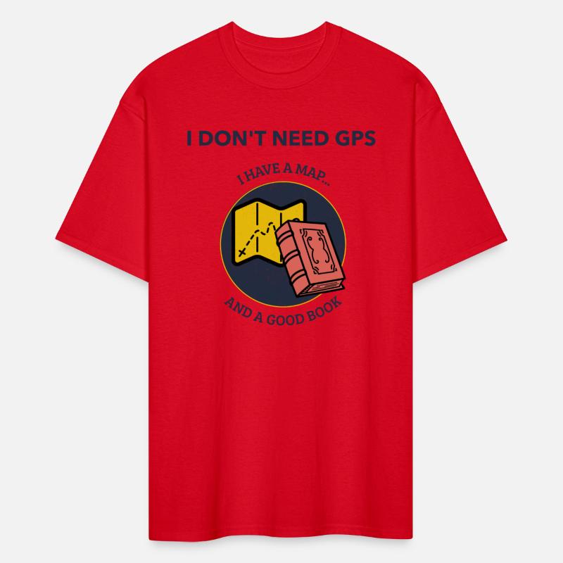 I Don't Need GPS, I Have a Map... And a Good Book