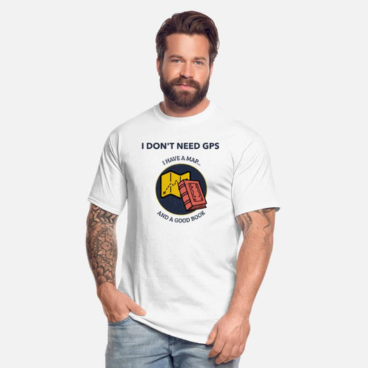 I Don't Need GPS, I Have a Map... And a Good Book