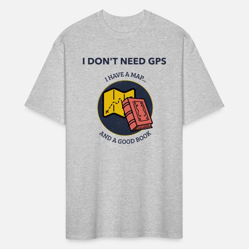 I Don't Need GPS, I Have a Map... And a Good Book
