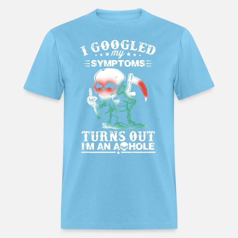 I googled my symptoms turns out I am an asshole cy